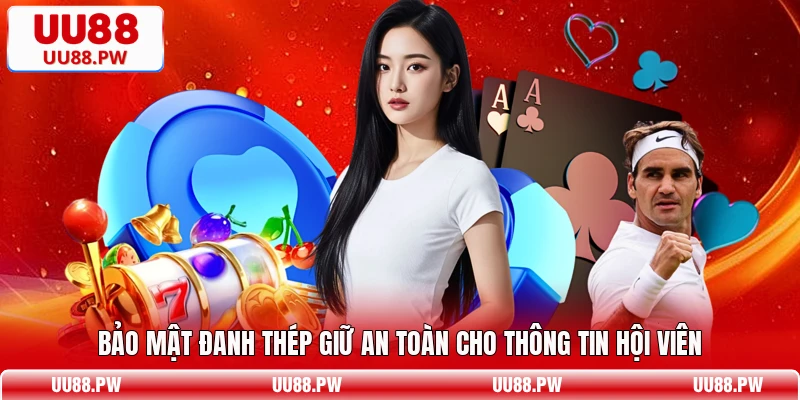 Bảo mật đanh thép giữ an toàn cho thông tin hội viên