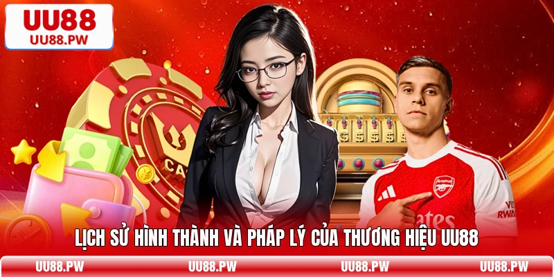 Lịch sử hình thành và pháp lý của thương hiệu UU88